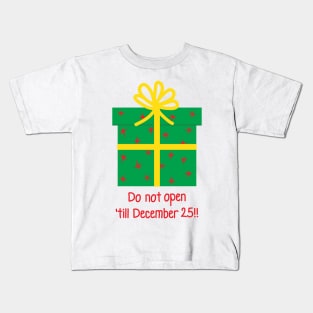 Christmas green Present Gift Box with yellow Ribbon - Do not open 'till December 25th!! Kids T-Shirt